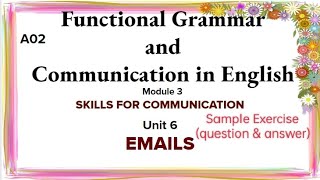 Functional Grammar and Communication in English Module-3 Unit-6 E-mails with question answer