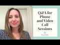Q&amp;A for Phone and Video Call Sessions