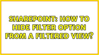 Sharepoint: How to Hide Filter Option from a Filtered View? (2 Solutions!!)