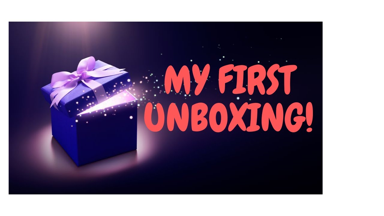 MY FIRST UNBOXING !!!