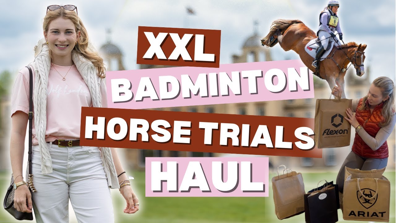 XXL HORSE SHOW HAUL!! | Badminton Horse Trials 2025