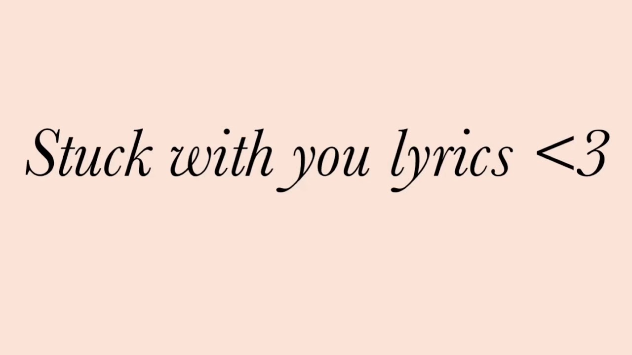 stuck with you lyrics stuck with you lyrics