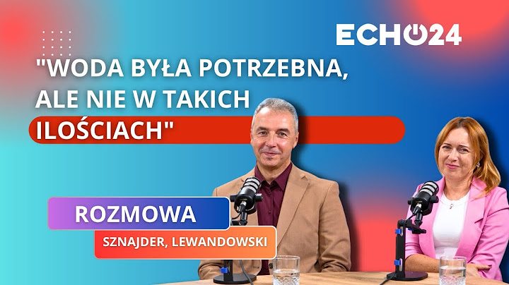 "Woda była potrzebna, ale nie w takich ilościach"