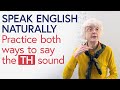 Pronunciation the 2 ways to say th in english