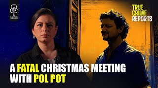 A Fatal Christmas Meeting with Pol Pot I True Crime Reports