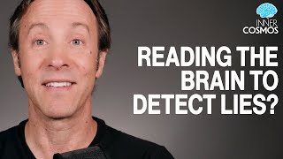 Can you read the brain to detect a lie? | Inner Cosmos with David Eagleman