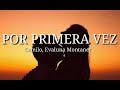 Camilo, Evaluna Montaner - Por Primera Vez (LETRA)