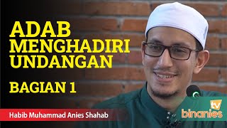 ADAB MENGHADIRI UNDANGAN PART 1 - Habib Muhammad bin Anies Shahab