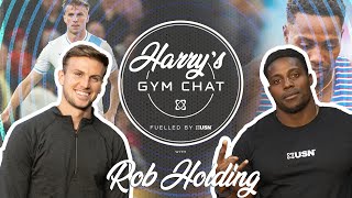 Harry's Gym Chat with Rob Holding
