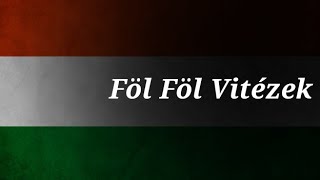 Föl Föl Vitézek - Hungarian War of Independence Song