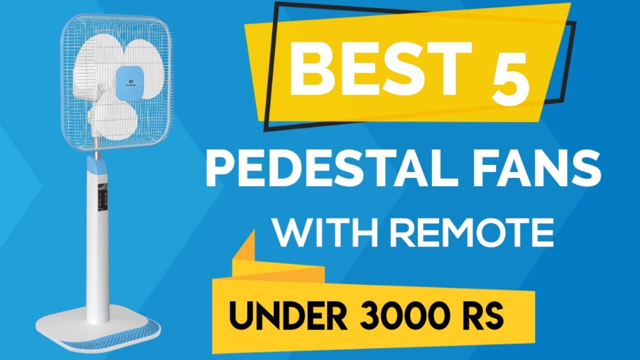Best 5 Pedestal Fans With Remote Under 3000 Rs Watch Before Buying