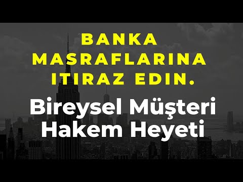 Banka Masraflarına İtiraz Edin- Bireysel Müşteri Hakem Heyeti