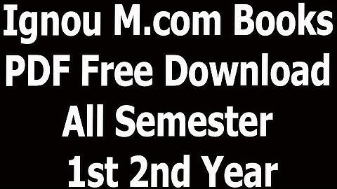 IGNOU M com Books PDF Free Download All Semester 1st 2nd Year