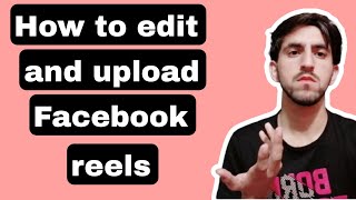 How to edit and upload Facebook reels in mobile