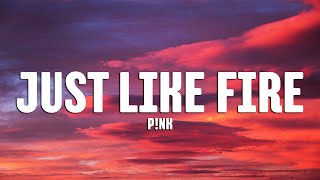 P!nk - Just Like Fire (Lyrics)
