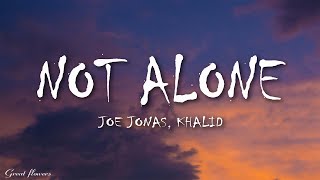 Joe Jonas & Khalid - Not Alone (from Devotion) (Lyrics)
