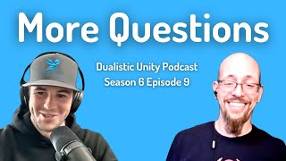 More Questions | Dualistic Unity - Episode 9 (Season 6)