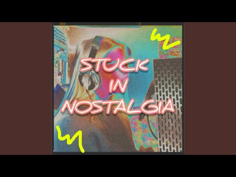 Tonton STUCK IN NOSTALGIA di YouTube