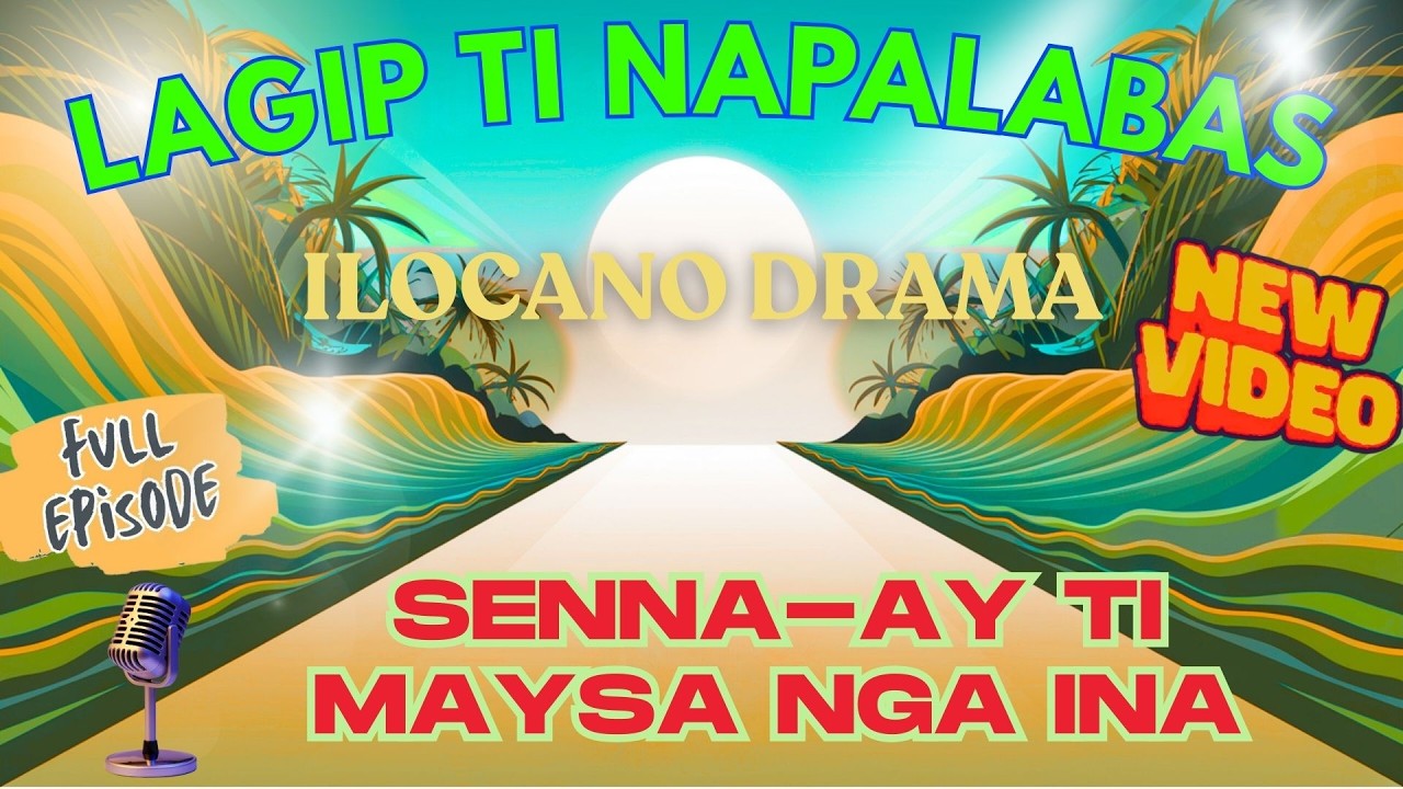 SENNA-AY TI MAYSA NGA INA | Lagip Ti Napalabas Drama Full Episode | Ilocano Drama