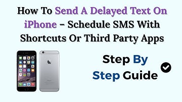 How To Send A Delayed Text On iPhone – Schedule SMS With Shortcuts Or Third Party Apps