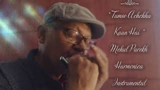 Tum Se Achchha Kaun Hai        A romantic  song On harmonica By mehulparekh
