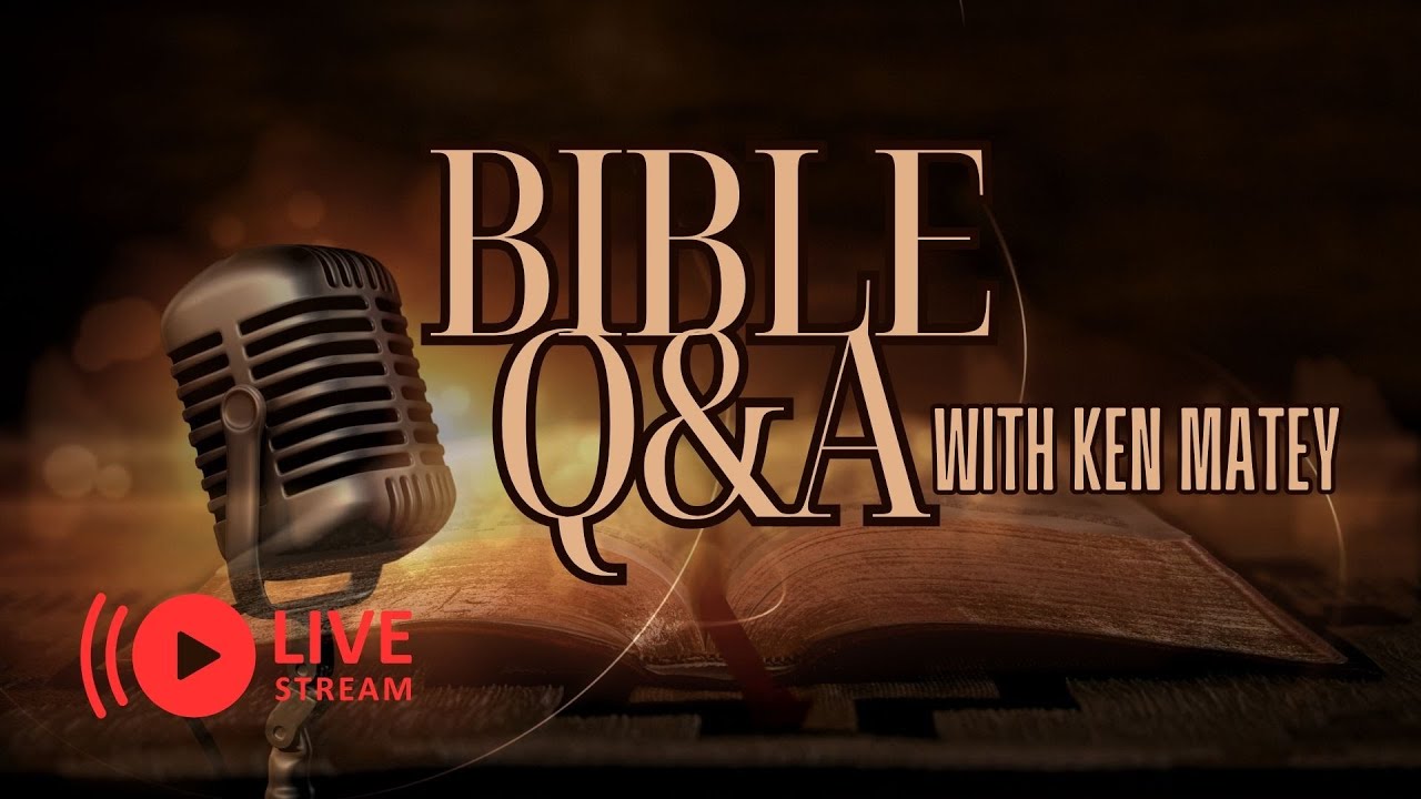 Bible Q&A with Ken Matey (LIVE)