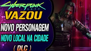 Vazou Novo Personagem e Novo Local em Cyberpunk 2077 [ DLC VAZADA]