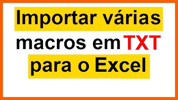 Importar várias macros em arquivos TXT para o Excel VBA de uma só vez.
