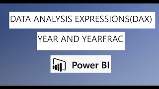 6.7 POWER BI - DATE AND TIME FUNCTION (YEARFRAC AND YEAR)