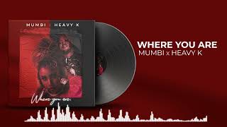 Mumbi X Heavy K - Where you are