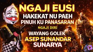 Ngaguar Hakekat Nu Paeh Tapi Pinuh Ku Panasaran  Ngaji Diri  Wayang Golek Asep Sunandar