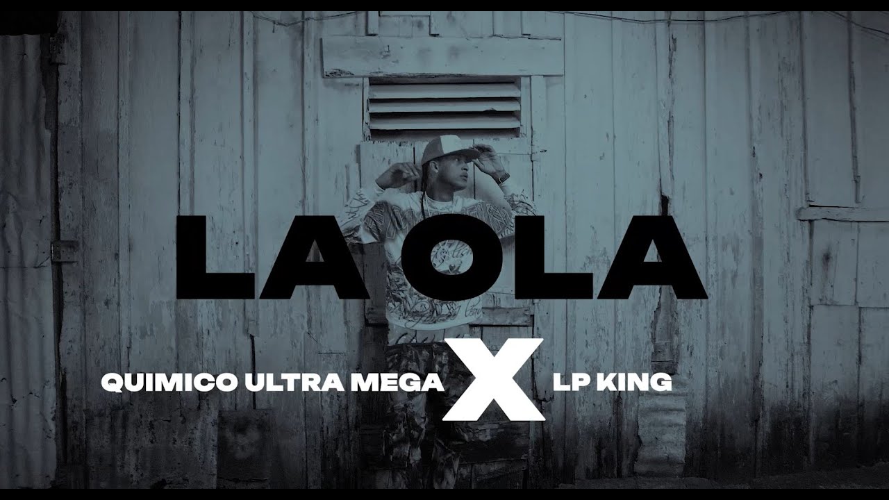 Quimico Ultra Mega x Lp King - LA OLA  (Video Oficial)