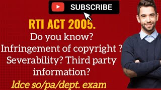 RTI ACT 2005, Section- 9, 10 & 11. Violation of copyright, Severability & Third Party Information.