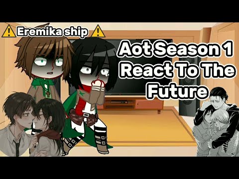AOT Season 1 React To The Future || MY AU || SPOILER MANGA || EREMIKA ...