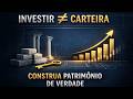 Investir não é montar carteira. É construir patrimônio | Arquitetura do Patrimônio #01