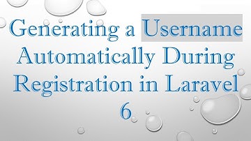 Generating a Username Automatically During Registration in Laravel 6