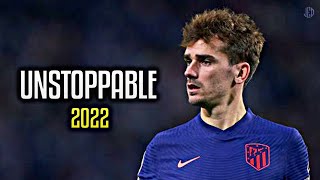Antoine Griezmann Unstoppable Sia - 2022 ᴴᴰ