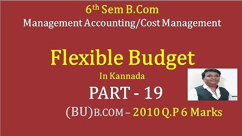 Flexible Budget in Kannada PART 19 - B.Com 2010 Question Paper 6 Marks By Srinath Sir