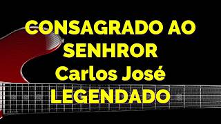 CONSAGRADO AO SENHOR - 432 | CARLOS JOSÉ E A HARPA CRISTÃ chords