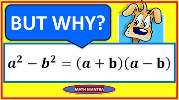 a2 - b2 = (a+b) (a- b) but WHY Proof that a2 - b2 = (a+b) (a - b) !!! Math Mantra Video !!!