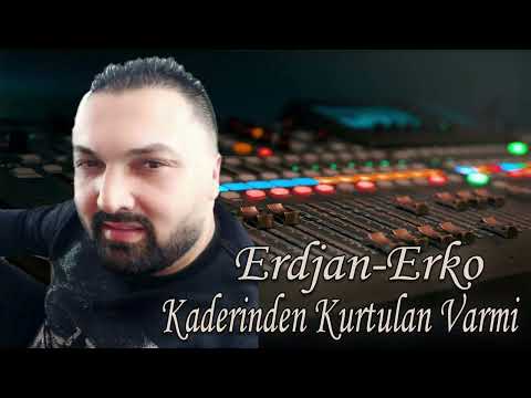 ERDJAN ERKO☆KADERINDEN KURTULAN