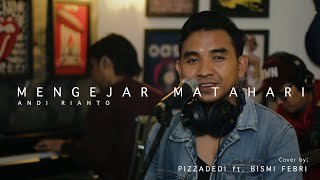 MENGEJAR MATAHARI - Keisya Levronka  | PIZZADEDI ft. BISMI FEBRI (Live Cover)