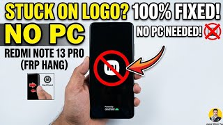 Redmi Note 13 Pro Stuck on Logo After FRP Fix | Hang on Logo Solution 2026