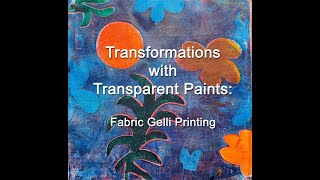 Transformations with Transparent Paints #gelliprintonfabric#fabricgelliprint#transparentpaintgelli