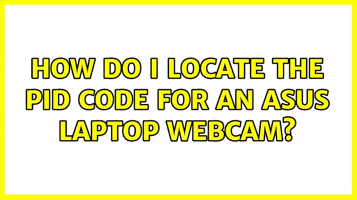 How do I locate the PID code for an ASUS laptop webcam?