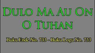 Buku Ende No.733 - Dulo Ma Au on O Tuhan