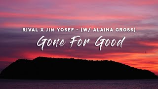 Rival x Jim Yosef - Gone For Good (Lyrics) w/ Alaina Cross