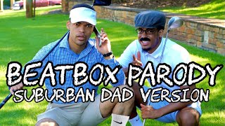 Beatbox Parody (Suburban Dad Version) w/ @Dtay Known