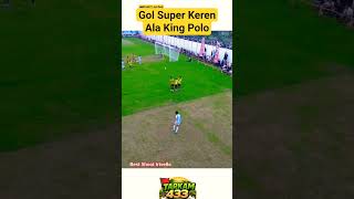 Gol Super Keren King Polo #king #kingpolo #football #fypシ゚ #tarkam433 #polo #soccer #arsenal #fypシ゚