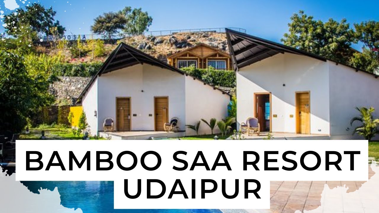 Bamboo Saa Resort & Spa Udaipur Five Star Hotel Luxurious